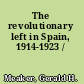 The revolutionary left in Spain, 1914-1923 /