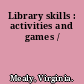 Library skills : activities and games /