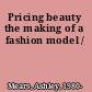 Pricing beauty the making of a fashion model /