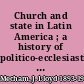 Church and state in Latin America ; a history of politico-ecclesiastical relations /