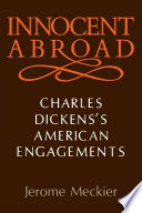 Innocent abroad : Charles Dickens's American engagements /