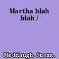 Martha blah blah /