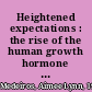 Heightened expectations : the rise of the human growth hormone industry in America /