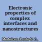 Electronic properties of complex interfaces and nanostructures /