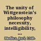 The unity of Wittgenstein's philosophy necessity, intelligibility, and normativity /