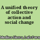 A unified theory of collective action and social change