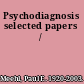 Psychodiagnosis selected papers /