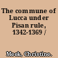 The commune of Lucca under Pisan rule, 1342-1369 /