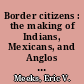 Border citizens : the making of Indians, Mexicans, and Anglos in Arizona /