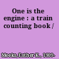 One is the engine : a train counting book /