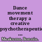 Dance movement therapy a creative psychotherapeutic approach /