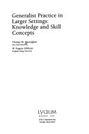 Generalist practice in larger settings : knowledge and skill concepts /