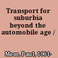 Transport for suburbia beyond the automobile age /