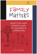 Family matters : adoption and foster care in children's literature /