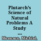 Plutarch's Science of Natural Problems A Study with Commentary on Quaestiones Naturales /