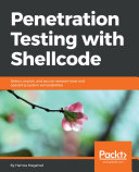 Penetration testing with shellcode : detect, exploit, and secure network-level and operating system vulnerabilities /