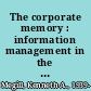 The corporate memory : information management in the electronic age /