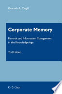 Corporate memory : records and information management in the knowledge age /