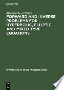Forward and inverse problems for hyperbolic, elliptic, and mixed type equations /