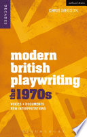 Modern British playwriting : the 1970s : voices, documents, new interpretations /