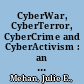 CyberWar, CyberTerror, CyberCrime and CyberActivism : an in-depth guide to the role of standards in cybersecurity enviroment /