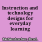 Instruction and technology designs for everyday learning /