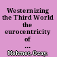 Westernizing the Third World the eurocentricity of economic development theories /