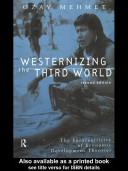 Westernizing the Third World : the eurocentricity of economic development theories /