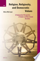 Religion, religiosity, and democratic values : a comparative perspective of Islamic and non-Islamic societies /