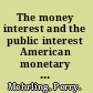 The money interest and the public interest American monetary thought, 1920-1970 /