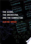 The score, the orchestra, and the conductor