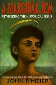 A marginal Jew : rethinking the historical Jesus /