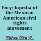 Encyclopedia of the Mexican American civil rights movement