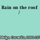 Rain on the roof /