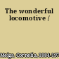 The wonderful locomotive /