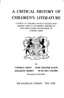 A critical history of children's literature : a survey of children's books in English from earliest times to the present /