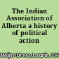 The Indian Association of Alberta a history of political action /