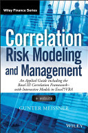 Correlation risk modeling and management : an applied guiincluding the basel III correlation framework-with interactive models in excel/vba /
