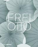 Frei Otto : forschen, bauen, inspirieren = a life of research, construction and inspiration /