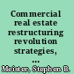 Commercial real estate restructuring revolution strategies, tranche warfare, and prospects for recovery /
