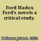 Ford Madox Ford's novels a critical study.