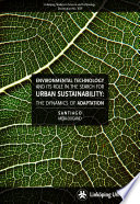 Environmental technology and its role in the search for urban environmental sustainability : the dynamics of adaptation /