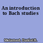 An introduction to Bach studies