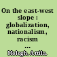 On the east-west slope : globalization, nationalism, racism and discourses on Eastern Europe /