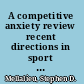 A competitive anxiety review recent directions in sport psychology research /