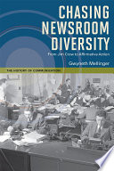 Chasing newsroom diversity from Jim Crow to affirmative action /