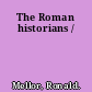 The Roman historians /