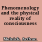 Phenomenology and the physical reality of consciousness