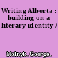 Writing Alberta : building on a literary identity /