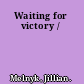 Waiting for victory /